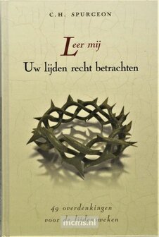 Leer mij Uw lijden recht betrachten - boek C.H. Spurgeon | mcms.nl