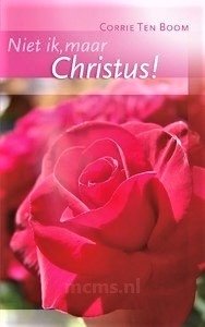 Niet ik, maar Christus - boek Corrie ten Boom | mcms.nl