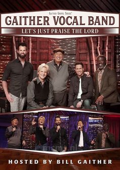 Let's Just Praise The Lord  DVD - Gaither Vocal Band  | mcms.nl