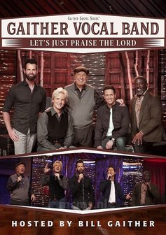 Let's Just Praise The Lord  DVD - Gaither Vocal Band  | mcms.nl