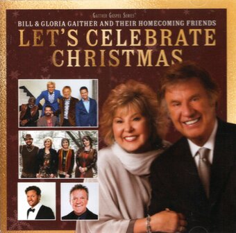 Let's Celebrate Christmas CD - Bill &amp; Gloria Gaither &amp; Homecoming Friends | mcms.nl