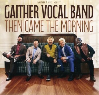 Then Came The Morning CD - Gaither Vocal Band | mcms.nl
