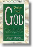 GELOOFSOPBOUW Andrew Murray &quot;Werken voor God&quot;