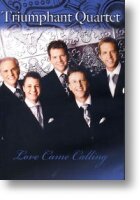 Triumphant Quartet &quot;Love Came Calling&quot;