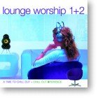 Lounge Worship 1 &amp; 2