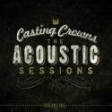 Casting Crowns - &quot;The Acoustic Sessions - Vol 1&quot;