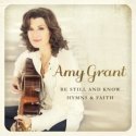 Amy Grant &quot;Be Still and Know&quot;.