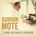 Gordon Mote &quot;Hymns &amp; Songs of Inspiration&quot;