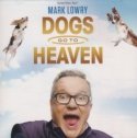 Mark Lowry &quot;Dogs Go To Heaven&quot;