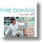 Mike Bowling "It`s My Life"
