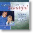 Bill &amp; Gloria Gaither &quot;Something Beautiful&quot;