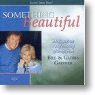 Bill &amp; Gloria Gaither "Something Beautiful"
