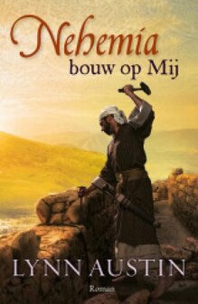 &quot;Nehemia, bouw op Mij&quot; - Historische Roman (populair) | Lynn Austin | mcms.nl