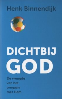 Dichtbij GOD - Henk Binnendijk | mcms.nl
