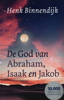De God van Abraham, Isaak en Jakob - Henk Binnendijk | mcms.nl