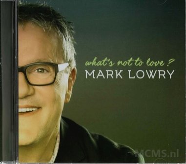 Mark Lowry CD - What&#039;s Not To Love | mcms.nl