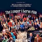 The Longer I Serve Him CD - Gaither Homecoming