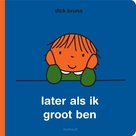 Dick Bruna - Nijntje "Later Als Ik Groot Ben" | mcms.nl
