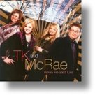 TK-and-McRae-When-He-Said-Live