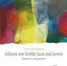 Alleen uw liefde laat mij leven - Dagboek | mcms.nl