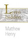 GELOOFSOPBOUW-Matthew-Henry-Leren-bidden