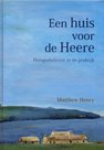 Matthew Henry - Een huis voor de Heere | mcms.nl