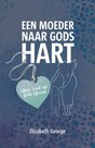 Elizabeth George - Een moeder naar Gods hart | mcms.nl
